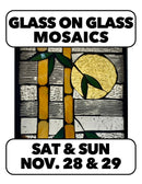 11/28 & 11/29: Glass on Glass Mosaic (2 days) w/ Deborah O'Rourke