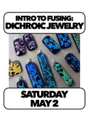 (3 spots!) 5/2:Intro to Fusing: Just Jewelry! Saturday 2-5pm