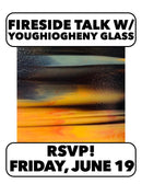 Fireside Talk: Youghiogheny Glass