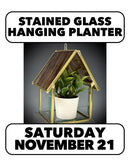 11/21: Stained Glass Hanging Planter (1 Day) 10-4pm Saturday