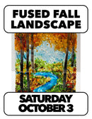 10/03: Fused Fall Landscapes (1 Day) Saturday 2-4:30pm