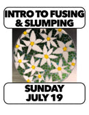 7/19:Intro to Fusing and Slumping: Fused Bowls Sunday  10-1(1 Day)
