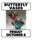 10/2:Fused Butterfly Vases (1 Day) Friday 2-4:30pm