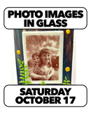 (Filling Fast!) 10/17:Capturing Images in Glass- Fused Photo Frames (1 Day) Saturday  2-4:30pm