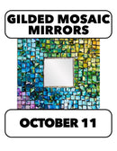 10/11: Gilded Mosaic Mirrors Sunday 10-4pm w/ Deborah O'Rourke