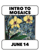6/14: Intro to Mosaic with Deb. Sunday 10-4pm