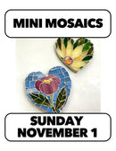 11/1:Mini Mosaics! with Marguerite Sunday 2-5pm