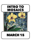 (Join Waitlist) 3/15: Intro to Mosaic with Deb. Sunday 10-4pm