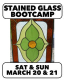 3/20 - 3/21: Stained Glass 2-DAY Bootcamp, 10-4pm both days