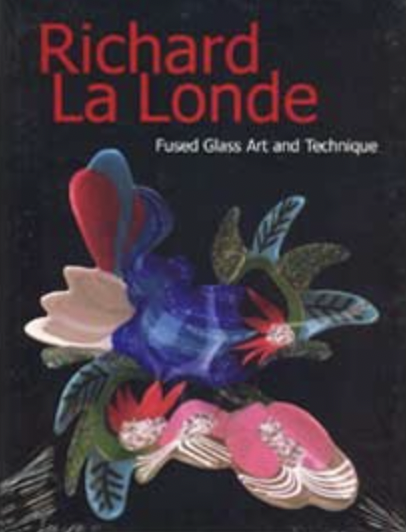 Richard La Londe Fused Glass Art and Technique (hard cover)